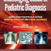Challenging Cases in Pediatric Diagnosis: Cases From Pediatrics in Review Index of Suspicion and Visual Diagnosis, 2nd Edition (PDF)