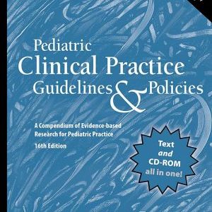 Pediatric Clinical Practice Guidelines & Policies, 16th Edition: A Compendium of Evidence-based Research for Pediatric Practice (PDF)