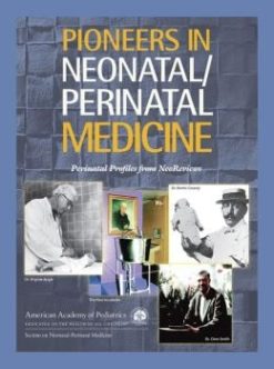 Pioneers in Neonatal/ Perinatal Medicine: Perinatal Profiles from NeoReviews