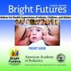 Bright Futures: Guidelines Pocket Guide: Guidelines for Health Supervision of Infants, Children, and Adolescents (PDF)