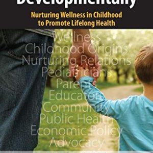 Thinking Developmentally: Nurturing Wellness in Childhood to Promote Lifelong Health (PDF)