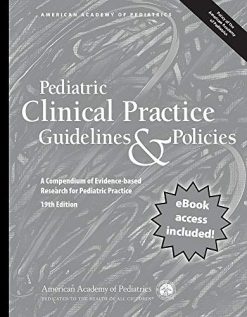 Pediatric Clinical Practice Guidelines & Policies, 19th Edition: A Compendium of Evidence-based Research for Pediatric Practice (Original PDF from Publisher)
