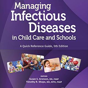 Managing Infectious Diseases in Child Care and Schools: A Quick Reference Guide (Original PDF from Publisher)