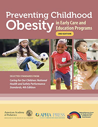 Preventing Childhood Obesity in Early Care and Education Programs: Selected Standards From Caring for Our Children: National Health and Safety Performance Standards (Original PDF from Publisher)