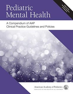 Pediatric Mental Health: A Compendium of AAP Clinical Practice Guidelines and Policies (Original PDF from Publisher)