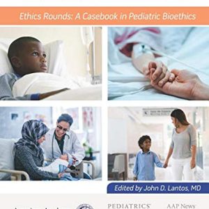 Pediatric Collections Ethics Rounds: A Casebook in Pediatric Bioethics (Original PDF from Publisher)