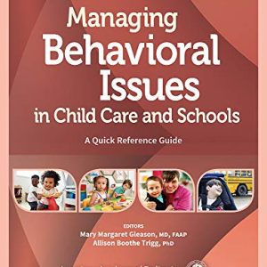 Managing Behavioral Issues in Child Care and Schools: A Quick Reference Guide  (Original PDF from Publisher)