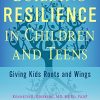 Building Resilience in Children and Teens: Giving Kids Roots and Wings, 4th Edition (Original PDF from Publisher)