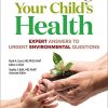 Protecting Your Child’s Health: Expert Answers to Urgent Environmental Questions (Original PDF from Publisher)