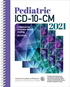 Pediatric ICD-10-CM 2021: A Manual for Provider-Based Coding (Original PDF from Publisher)