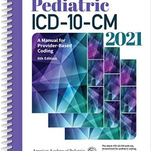 Pediatric ICD-10-CM 2021: A Manual for Provider-Based Coding (Original PDF from Publisher)