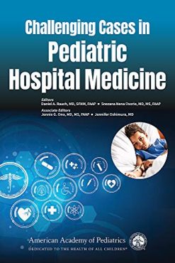 Challenging Cases in Pediatric Hospital Medicine (Original PDF from Publisher)