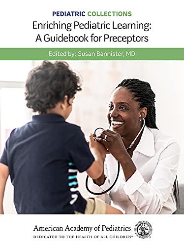 Pediatric Collections: Enriching Pediatric Learning: A Guidebook for Preceptors (Original PDF from Publisher)
