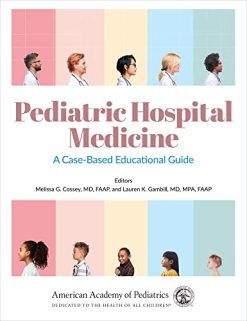 Pediatric Hospital Medicine: A Case-Based Educational Guide (Original PDF from Publisher)