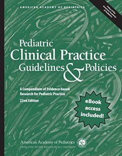Pediatric Clinical Practice Guidelines & Policies: A Compendium of Evidence-based Research for Pediatric Practice, Twenty second edition (AAP Policy) (Original PDF from Publisher)