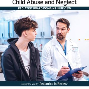 Pediatric Collections: Mental and Behavioral Health/Child Abuse and Neglect: Pediatric Board Domains in Review (Original PDF from Publisher)