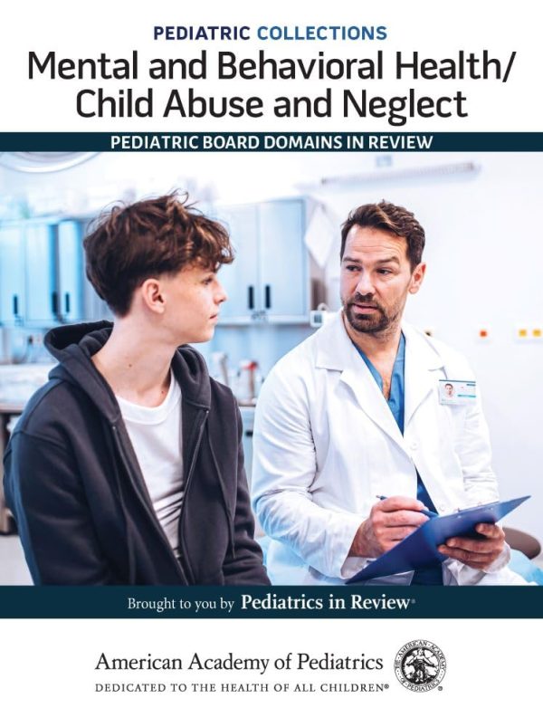 Pediatric Collections: Mental and Behavioral Health/Child Abuse and Neglect: Pediatric Board Domains in Review (Original PDF from Publisher)