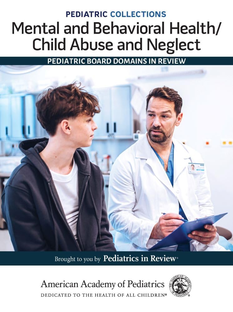 Pediatric Collections: Mental and Behavioral Health/Child Abuse and Neglect: Pediatric Board Domains in Review (Original PDF from Publisher)