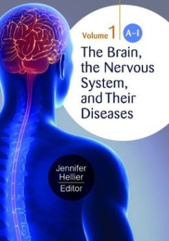 The Brain, the Nervous System, and Their Diseases [3 volumes]