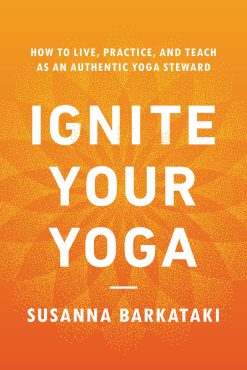 Ignite Your Yoga: How to Live, Practice, and Teach as an Authentic Yoga Steward (EPUB)