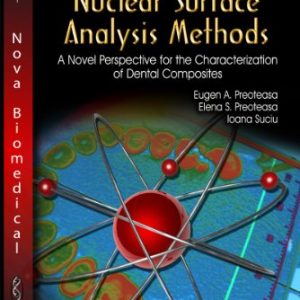 Atomic and Nuclear Surface Analysis Methods: A Novel Perspective for the Characterization of Dental Composites (Dental Science, Materials and Technology) (Original PDF from Publisher)