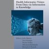 Health Informatics Vision: From Data via Information to Knowledge (Original PDF from Publisher)