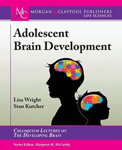 Adolescent Brain Development (Colloquium Series on the Developing Brain)