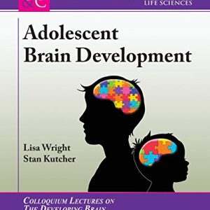 Adolescent Brain Development (Colloquium Series on the Developing Brain)