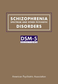 Schizophrenia Spectrum and Other Psychotic Disorders: DSM-5® Selections (Original PDF from Publisher)