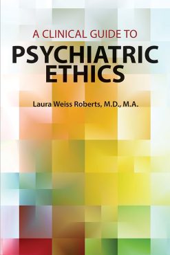 A Clinical Guide to Psychiatric Ethics (Original PDF from Publisher)
