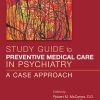 Study Guide to Preventive Medical Care in Psychiatry: A Case Approach (Original PDF from Publisher)