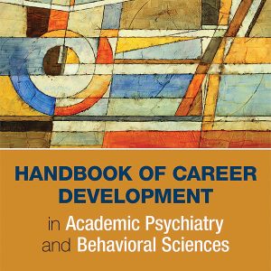 Handbook of Career Development in Academic Psychiatry and Behavioral Sciences, 2nd Edition (Original PDF from Publisher)