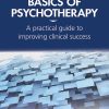 Basics of Psychotherapy: A Practical Guide to Improving Clinical Success (Original PDF from Publisher)