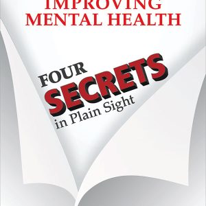Improving Mental Health: Four Secrets in Plain Sight (Original PDF from Publisher)