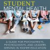 Student Mental Health: A Guide for Psychiatrists, Psychologists, and Leaders Serving in Higher Education (Original PDF from Publisher)