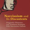 Narcissism and Its Discontents: Diagnostic Dilemmas and Treatment Strategies With Narcissistic Patients (Original PDF from Publisher)