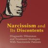 Narcissism and Its Discontents: Diagnostic Dilemmas and Treatment Strategies With Narcissistic Patients (EPUB)