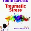 Assessing and Treating Youth Exposed to Traumatic Stress (Original PDF from Publisher)