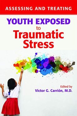 Assessing and Treating Youth Exposed to Traumatic Stress (Original PDF from Publisher)