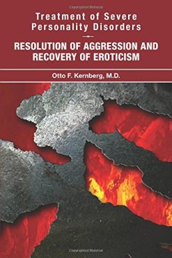 Treatment of Severe Personality Disorders: Resolution of Aggression and Recovery of Eroticism (PDF)