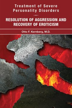 Treatment of Severe Personality Disorders: Resolution of Aggression and Recovery of Eroticism (Original PDF from Publisher)