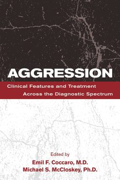 Aggression: Clinical Features and Treatment Across the Diagnostic Spectrum (Original PDF from Publisher)
