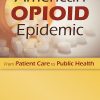 The American Opioid Epidemic: From Patient Care to Public Health (Original PDF from Publisher)