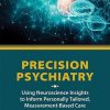 Precision Psychiatry: Using Neuroscience Insights to Inform Personally Tailored, Measurement-Based Care (Original PDF from Publisher)