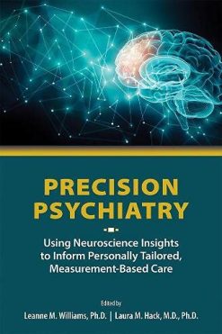 Precision Psychiatry: Using Neuroscience Insights to Inform Personally Tailored, Measurement-Based Care (Original PDF from Publisher)