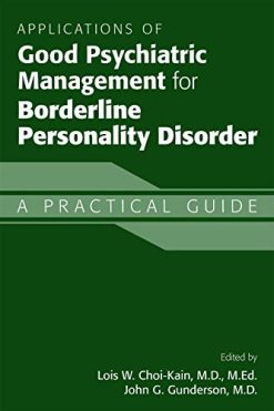 Applications of Good Psychiatric Management for Borderline Personality Disorder: A Practical Guide (Original PDF from Publisher)