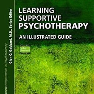 Learning Supportive Psychotherapy: An Illustrated Guide, 2nd Edition (Corecompetencies in Psychotherapy) (Original PDF from Publisher)