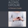Prenatal Alcohol Exposure: A Clinician’s Guide (Original PDF from Publisher)