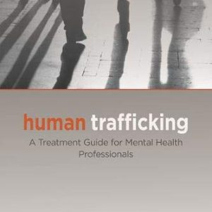 Human Trafficking: A Treatment Guide for Mental Health Professionals (Original PDF from Publisher)
