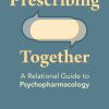 Prescribing Together: A Relational Guide to Psychopharmacology (Original PDF from Publisher)